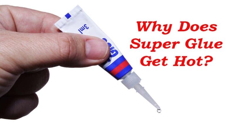Why Does Super Glue Get Hot